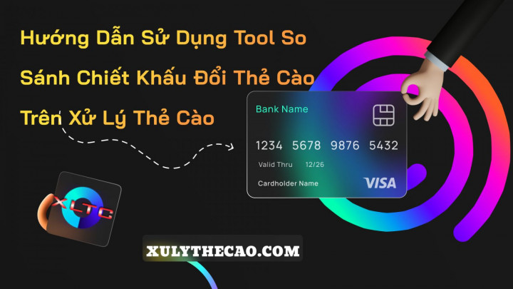 Hướng Dẫn Sử Dụng Tool So Sánh Chiết Khấu Đổi Thẻ Cào Trên Xử Lý Thẻ Cào